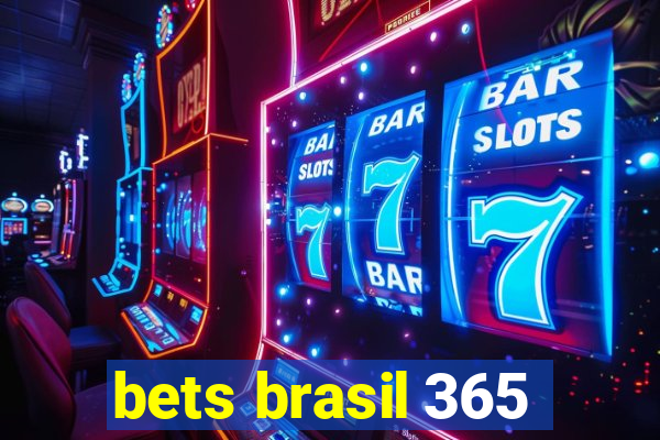 bets brasil 365